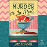 Murder A La Mode, Lena Gregory