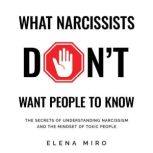 What Narcissists DONT Want People to..., Elena Miro