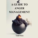 A GUIDE TO ANGER MANAGEMENT, Todd Peters
