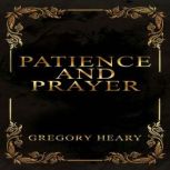 Patience and Prayer, Gregory Heary