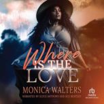 Where Is the Love, Monica Walters