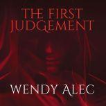 The First Judgement, Wendy Alec