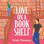 Love on a Bookshelf A cosy bookshop ..., Kiah Thomas