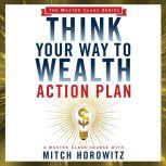 Think Your Way to Wealth Action Plan, Mitch Horowitz