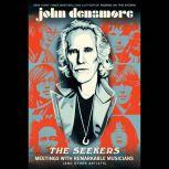The Seekers Meetings With Remarkable Musicians (and Other Artists), John Densmore