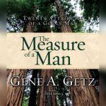 Measure of a Man Twenty Attributes of a Godly Man, Gene  Getz
