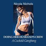 Doing Her Husbands Crew, Nicola Nichols