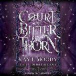 Court of Bitter Thorn, Kay L Moody