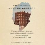 The Trials of Madame Restell, Nicholas L. Syrett