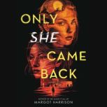 Only She Came Back, Margot Harrison