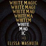 White Magic Essays, Elissa Washuta