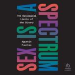 Sex is a Spectrum, Agustin Fuentes