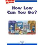 How Low Can You Go?, Highlights for Children