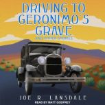 Driving to Geronimos Grave and Other..., Joe R. Lansdale