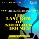 The Last Bow of Sherlock Holmes, Sir Arthur Conan Doyle