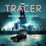 Tracer, Brendan Deneen