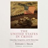 The United States in Crisis, Edward J. Erler