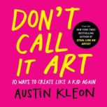Dont Call It Art, Austin Kleon