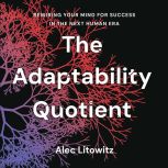 The Adaptability Quotient, Alec Litowitz