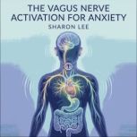 The Vagus Nerve Activation For Anxiet..., Sharon Lee