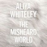 The Misheard World, Aliya Whiteley