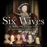 Six Wives, Michael W. Simmons