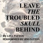 Leave the Troubled Skull Behind, Lina Patton