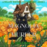 Magnolia Murder A Willow Wisteria Co..., Audrey Shine