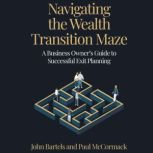Navigating the Wealth Transition Maze..., Paul Mccormack