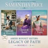 Amish Bonnet Sisters Legacy Of Faith..., Samantha Price
