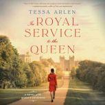 In Royal Service to the Queen A Novel of the Queen's Governess, Tessa Arlen