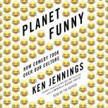 Planet Funny How Comedy Took Over Our Culture, Ken Jennings