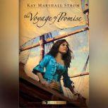Voyage of Promise, The, Kay Marshall Strom