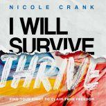 I Will Thrive Find Your Fight to Claim True Freedom, Nicole Crank