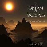 A Dream of Mortals Book 15 in the S..., Morgan Rice