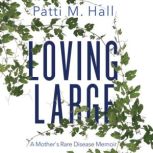 Loving Large, Patti M. Hall