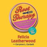 Root Therapy, Felicia Leatherwood
