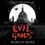 Evil Goods, Marcus Bone