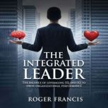 The Integrated Leader, Roger Francis