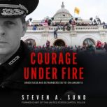 Courage under Fire, Steven A. Sund