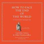 How to Face the End of the World, Lucretius