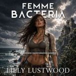 Femme Bacteria, Lilly Lustwood