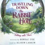 Traveling Down the Rabbit Hole Talki..., Bonsai Cox