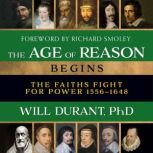 The Age of Reason Begins, Will Durant Ph.D.