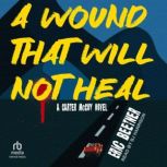 A Wound That Will Not Heal, Eric Beetner