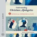 Understanding Christian Apologetics, Timothy Paul Jones
