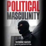 Political Masculinity, Susanne Kaiser