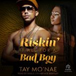 Riskin It All For A Bad Boy, Tay Monae