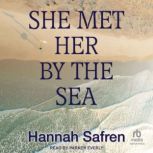 She Met Her By the Sea, Hannah Safren