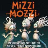 Mizzi Mozzi And The Mesmerising Metik..., Alannah Zim